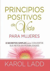 Principios positivos de vida para mujeres - Karol Ladd