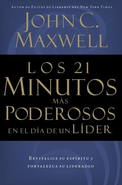 21 Minutos mas poderosos en el dia de un lider - John Maxwell