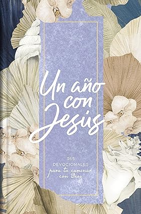 Un año con Jesús: 365 devocionales para tu caminar con Dios