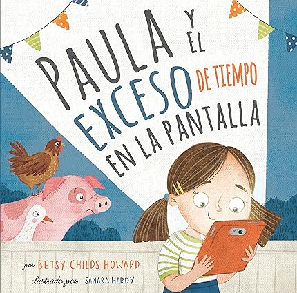 Paula y el exceso de tiempo en la pantalla- Betsy Chikds Howard