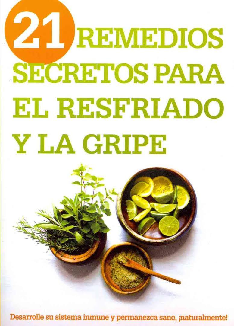 21 Remedios secretos para el resfriado y la gripe - Siloam Editors