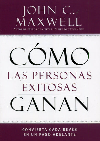 Cómo las personas exitosas ganan - John Maxwell