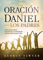 La oración de Daniel para los padres- George Sawyer