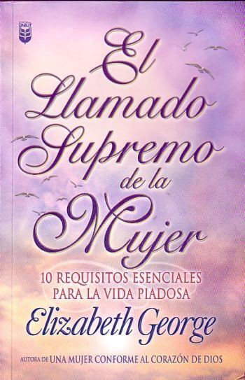 El llamado supremo de la mujer - Elizabeth George - Coffee & Jesus