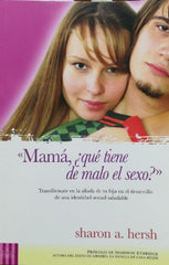 Mamá, ¿Qué tiene de malo el sexo? - Sharon A. Hersh
