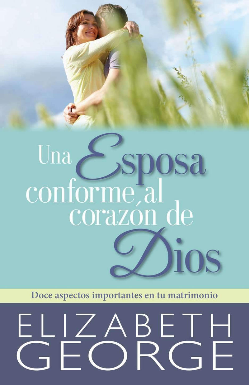 Una esposa conforme al corazón de Dios - Elizabeth George - Coffee & Jesus