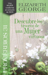 Proverbios 31, Descubre los tesoros de una mujer virtuosa - Elizabeth George
