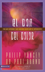 El don del  dolor - Philip Yancey & Dr. Paul Brand