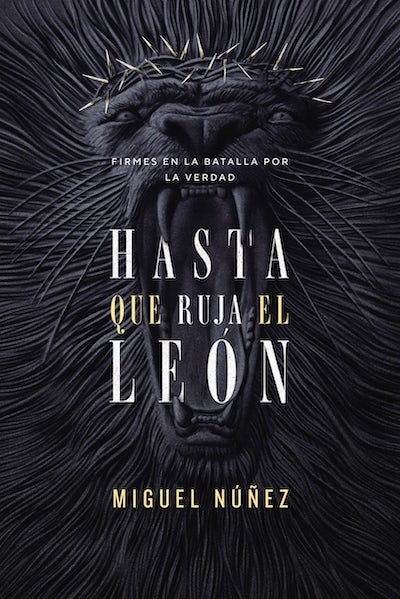 Hasta que ruja el león - Miguel Núñez