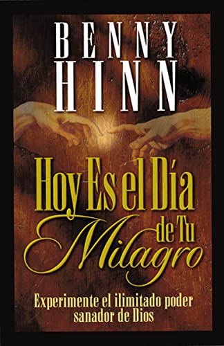 Hoy Es El Día De Tu Milagro - Benny Hinn
