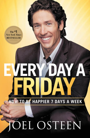 Every day a friday - Joel Osteen