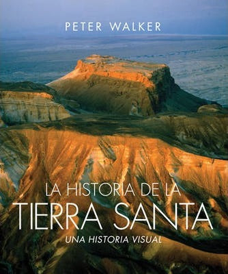 La Historia De La Tierra Santa- Peter Walker