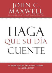 Haga que su dia cuente, tapa rustica - John Maxwell