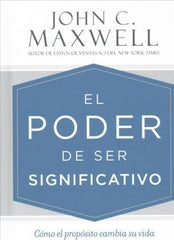 El poder de ser significativo- John Maxwell