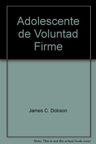 El adolescente de voluntad firme- Dr. James Dobson