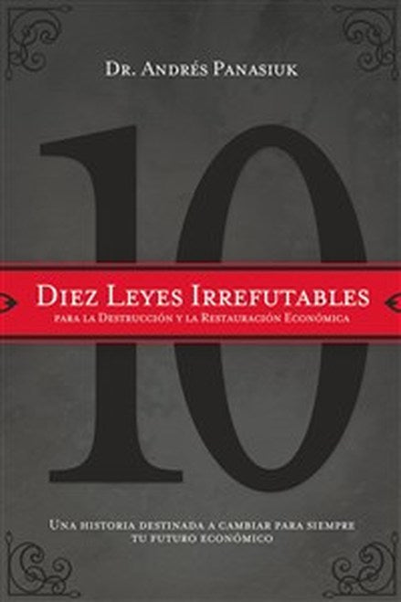 Diez leyes irrefutables para la destruccion y la restauracion económica - Andrés Panasiuk - Coffee & Jesus