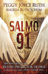 Salmo 91 - Historias veridicas del escudo protector de Dios - Peggy Joyce Ruth & Angelia Ruth Schum