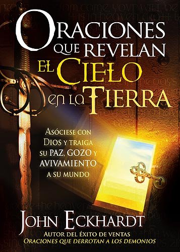 Oraciones que revelan el cielo en la tierra - John Eckhardt - Coffee & Jesus