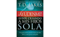 ¡Ayúdenme! Estoy criando a mis hijos sola - T.D. Jakes - Coffee & Jesus