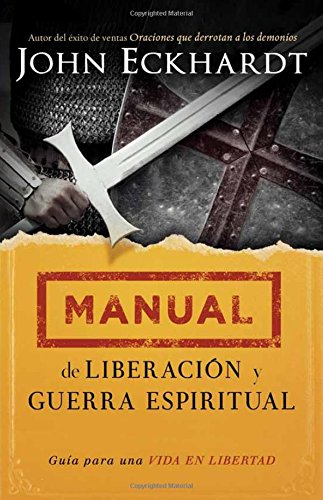 Manual de liberación y guerra espiritual - John Eckhardt