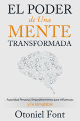 El poder de una mente transformada - Otoniel Font