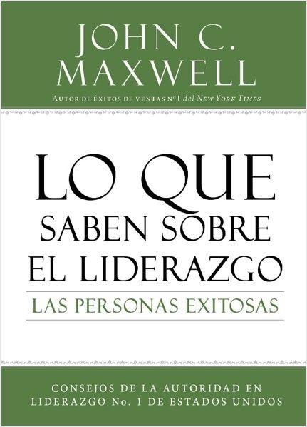 Libro Lo que saben sobre el liderazgo las personas exitosas
