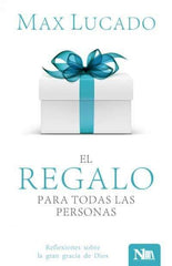 El regalo para todas las personas - Max Lucado