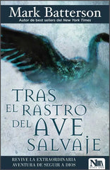 Tras el rastro del ave salvaje - Mark Batterson