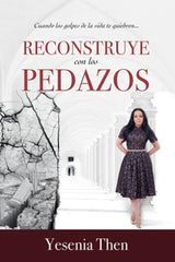 Reconstruye con los pedazos - Yesenia Then