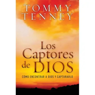 Los captores de Dios - Tommy Tenney