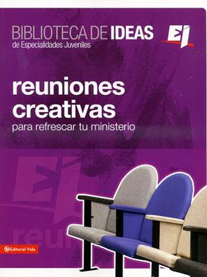 Biblioteca de ideas de especialidades juveniles - Reuniones creativas para refrescar tu ministerio
