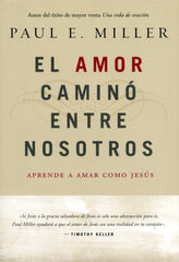 El amor caminó entre nosotros - Paul E. Miller
