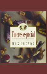 Tú Eres Especial - Max Lucado | Libro Infantil sobre Valor y Autoestima