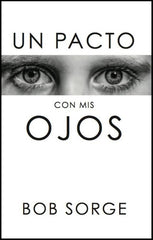 Un Pacto con Mis Ojos - Bob Sorge | Pureza Sexual y Victoria sobre Tentaciones