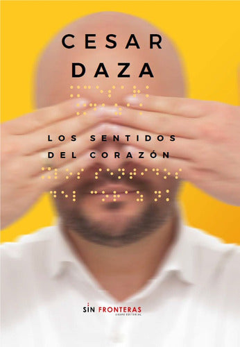 Los sentidos del corazón - Cesar Daza