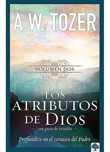 Los Atributos de Dios - Vol. 2- A.W Tozer