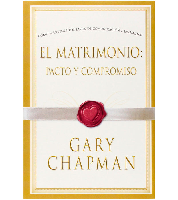 El matrimonio: Pacto y compromiso - Gary Chapman
