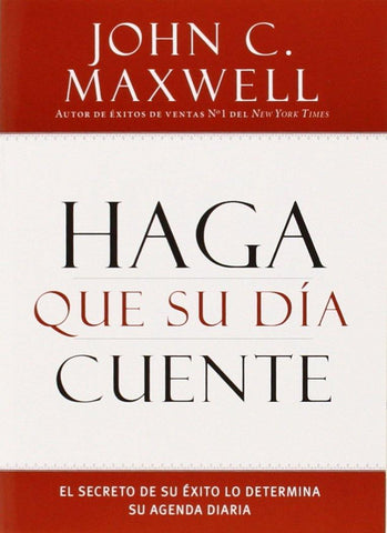 Haga que su día cuente - John Maxwell