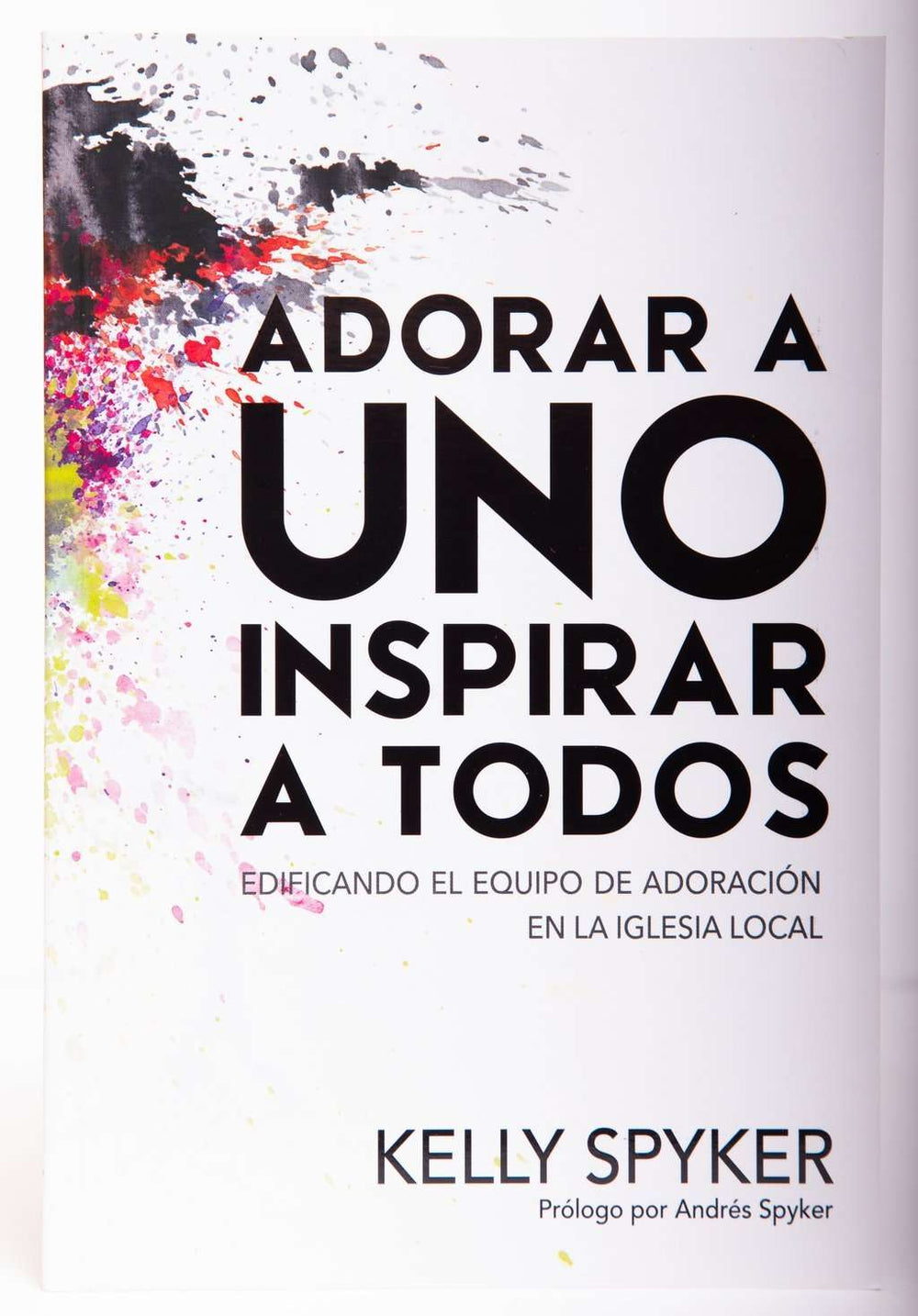Adorar a uno, inspirar a todos - Kelly Spyker