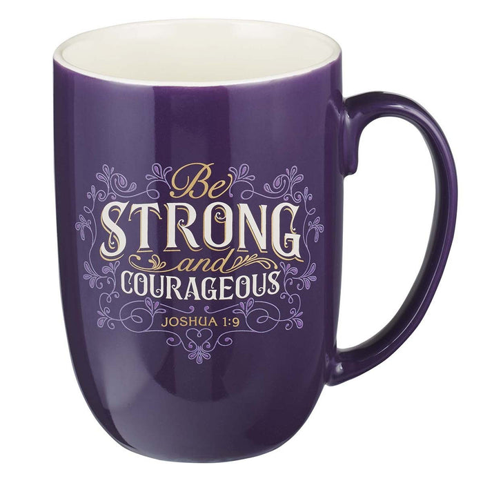 Mug Be Strong and Courageus - Joshua 1:9