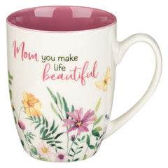 Mug Mom you make life beautiful
