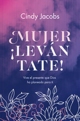 Mujer ¡levántate! - Cindy Jacobs