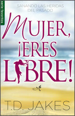 Mujer, eres libre - T. D. Jakes