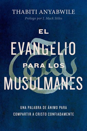 El evangelio para los musulmanes - Thabiti Anyabwile