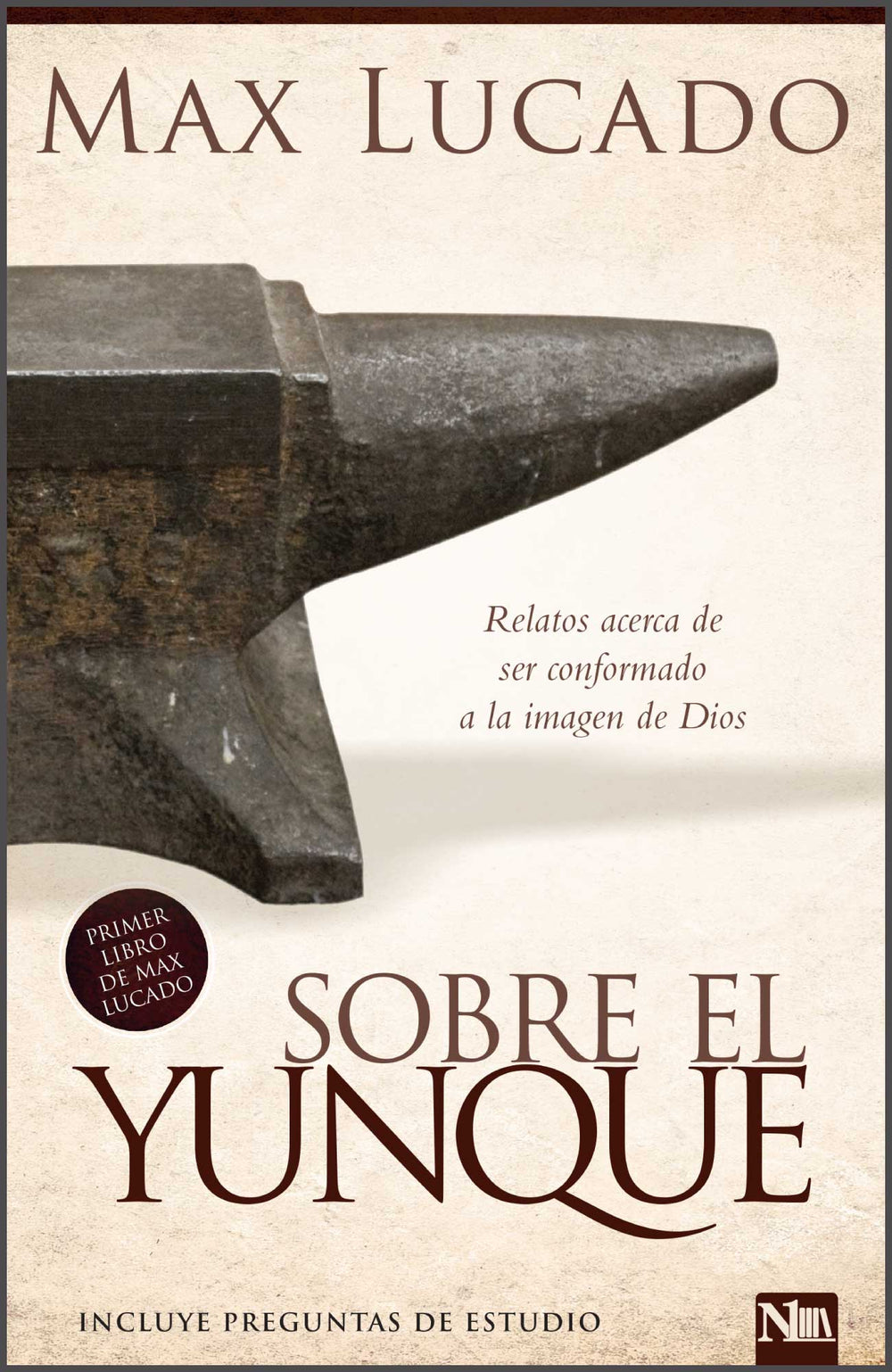 Sobre el yunque - Max Lucado