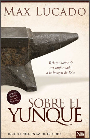 Sobre el yunque - Max Lucado