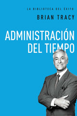 Administración del tiempo - Brian Tracy