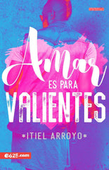 Amar es para Valientes - Itiel Arroyo | Redefiniendo el Amor según la Biblia