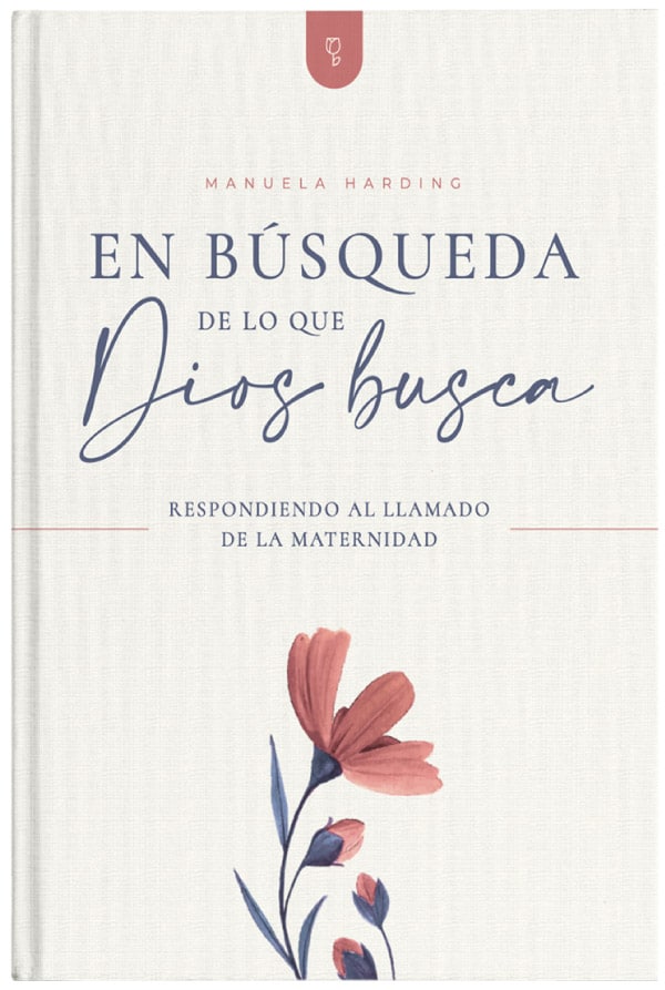 En busqueda de lo que Dios busca - Manuela Harding