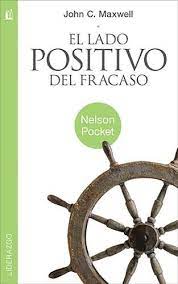 El lado positivo del fracaso - John C. Maxwell